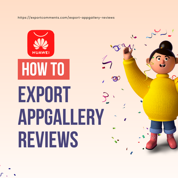 How to export Huawei AppGallery Reviews